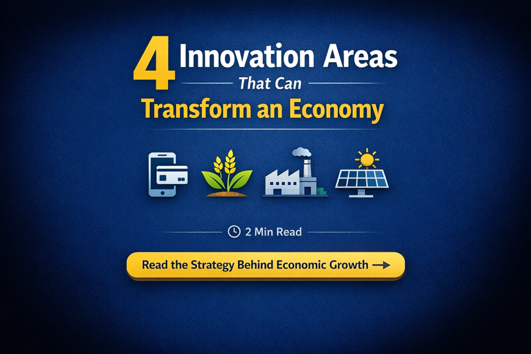4 Key Areas of Innovation That Can Transform and Develop a Nation’s Economy